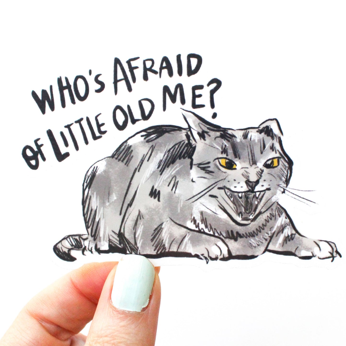 Who's Afraid of Little Old Me Vinyl Sticker